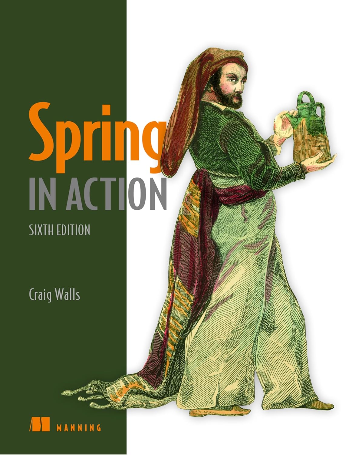 Cover of a book titled Spring in Action, Sixth Edition by Craig Walls, with orange title text on a green panel and a vintage illustration of a robed figure carrying a green jug on the right, plus the Manning logo at the bottom left.